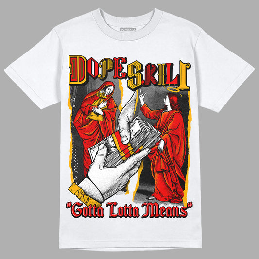 Red Sneakers DopeSkill T-Shirt Gotta Lotta Means Graphic Streetwear - White