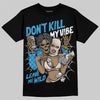 Jordan 1 High OG “UNC” Reimagined DopeSkill T-Shirt Don't Kill My Vibe Graphic Streetwear - Black