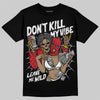 Jordan 11 Retro Low Bred (2025) DopeSkill T-Shirt Don't Kill My Vibe Graphic Streetwear - Black