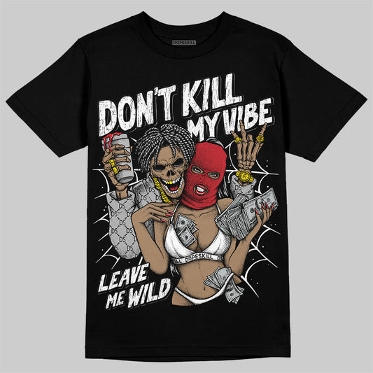 Jordan 11 “Bred Velvet” DopeSkill T-Shirt Don't Kill My Vibe Graphic Streetwear - Black