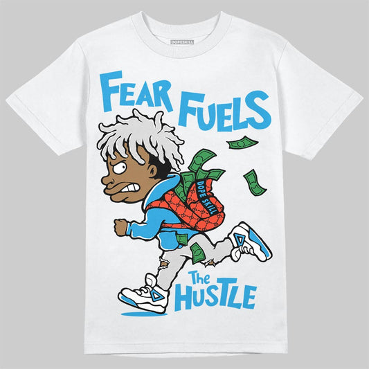 Jordan 4 Retro Military Blue DopeSkill T-Shirt Fear Fuels The Hustle Graphic Streetwear - White