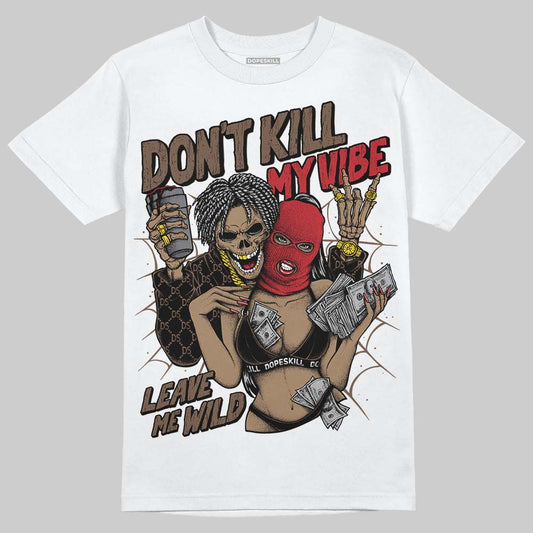 Jordan 9 'Olive' DopeSkill T-Shirt Don't Kill My Vibe Graphic Streetwear - White