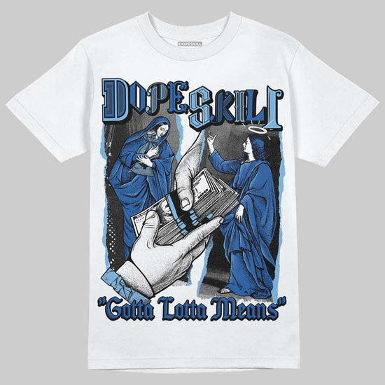 Air Foamposite One “International Blue” DopeSkill T-Shirt Gotta Lotta Means Graphic Streetwear - White