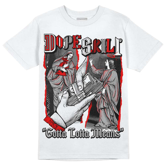Jordan 1 Low OG “Shadow” DopeSkill T-Shirt Gotta Lotta Means Graphic Streetwear - White
