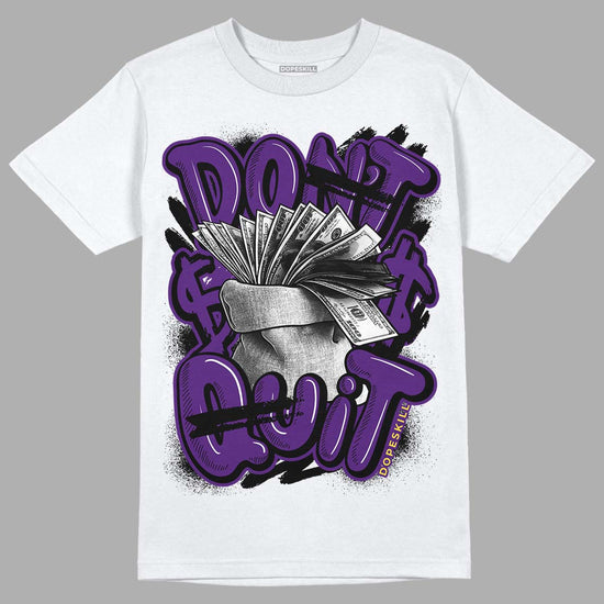 Jordan 12 “Field Purple” DopeSkill T-Shirt Don't Quit Graphic Streetwear - White