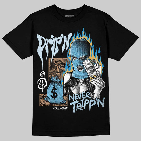 Jordan 4 Denim “Worn Blue” DopeSkill T-Shirt Drip'n Never Tripp'n Graphic Streetwear - Black