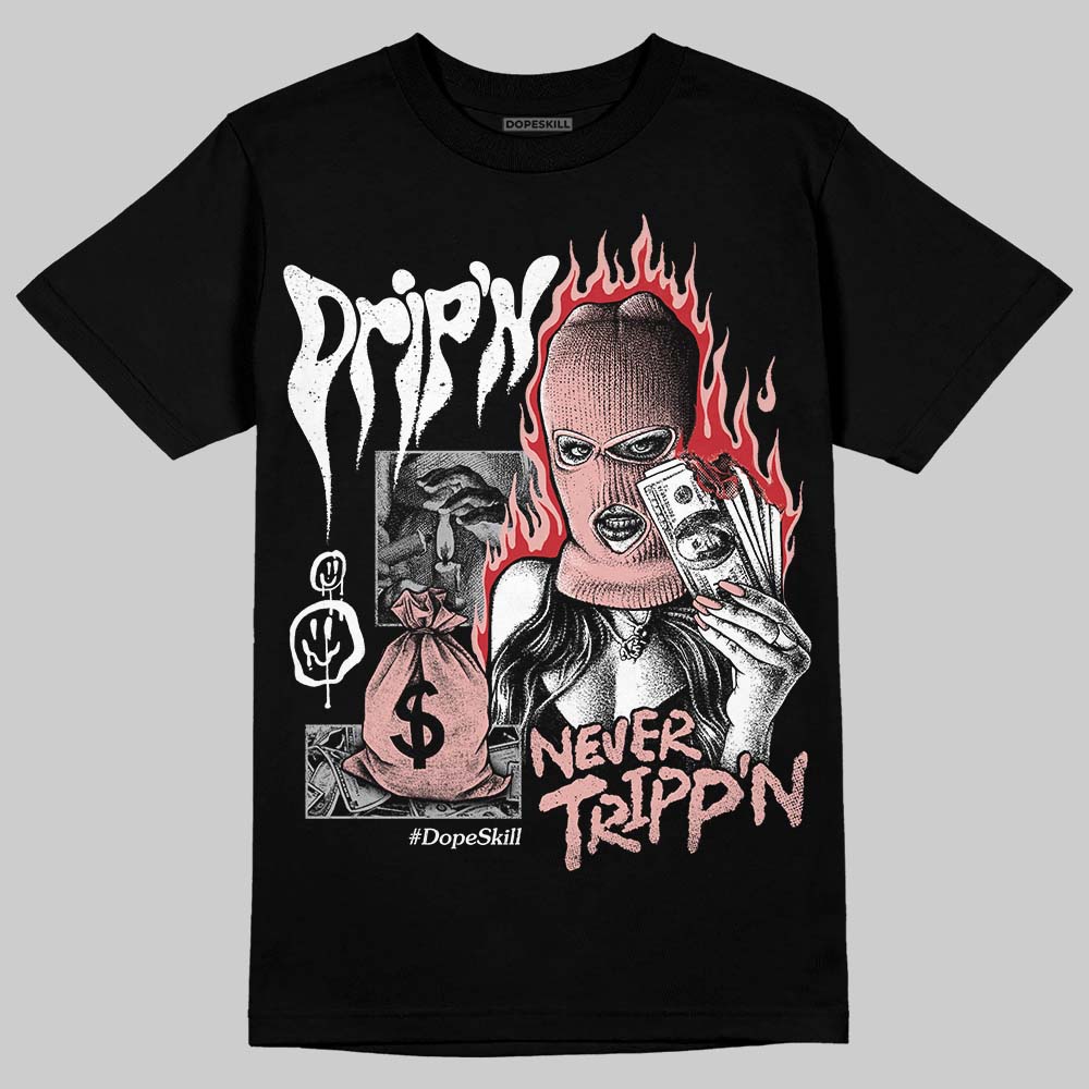 Jordan 1 Low OG “Rust Pink” DopeSkill T-Shirt Drip'n Never Tripp'n Graphic Streetwear - Black