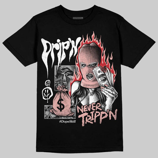 Jordan 1 Low OG “Rust Pink” DopeSkill T-Shirt Drip'n Never Tripp'n Graphic Streetwear - Black