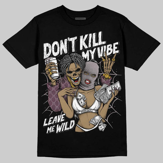 A Ma Maniére x Air Jordan 5 “Violet Ore” DopeSkill T-Shirt Don't Kill My Vibe Graphic Streetwear - Black