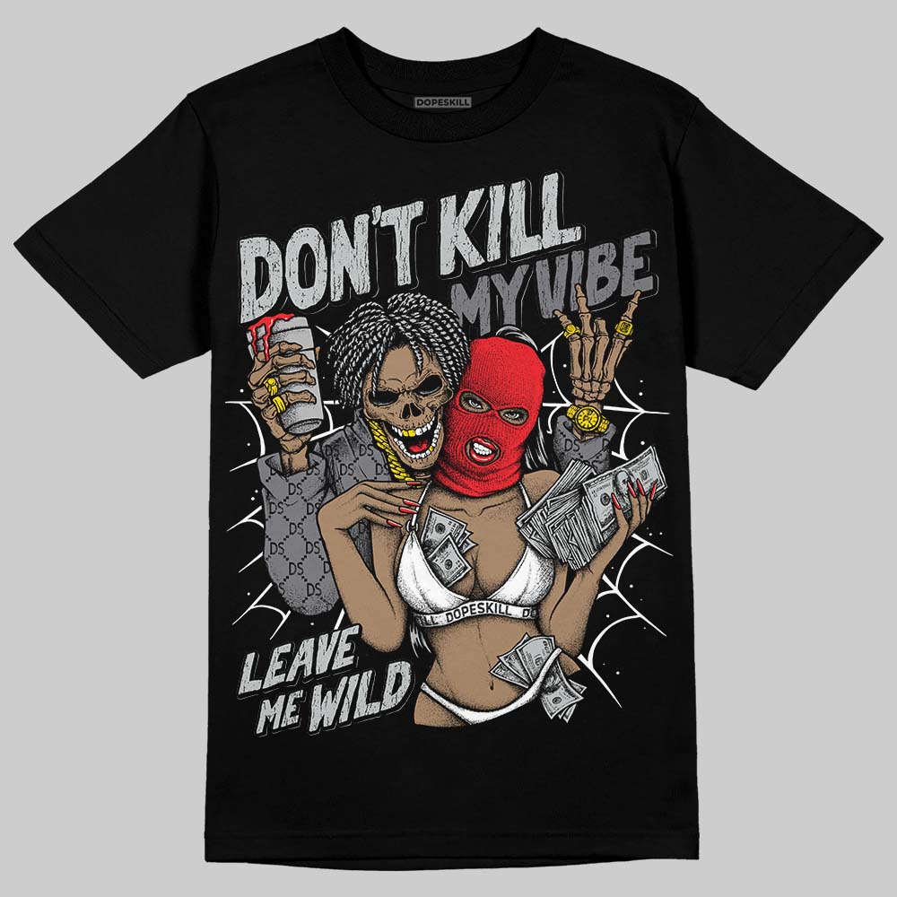 Jordan 4 “Fear” DopeSkill T-Shirt Don't Kill My Vibe Graphic Streetwear - Black