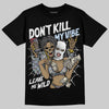 Jordan 11 Low CNY “Year of the Snake” DopeSkill T-Shirt Don't Kill My Vibe Graphic Streetwear - Black