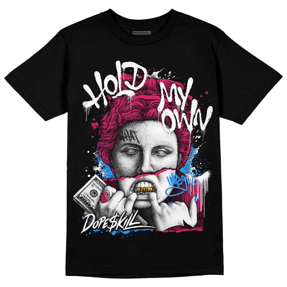 Dunk Low ‘Obsidian Fierce Pink’ DopeSkill T-Shirt Hold My Own Graphic Streetwear - Black