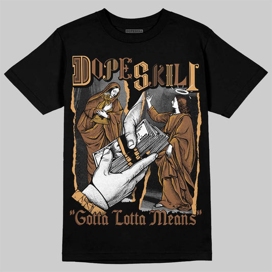 Jordan 1 High OG Black Metallic Gold DopeSkill T-Shirt Gotta Lotta Means Graphic Streetwear - Black