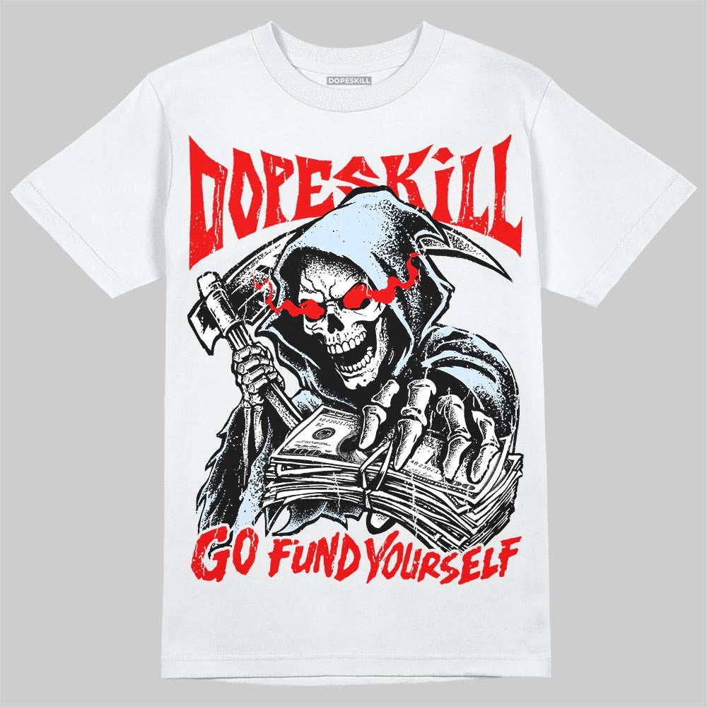 Jordan 11 Cherry DopeSkill T-Shirt Go Fund Your Self Graphic Streetwear - White 