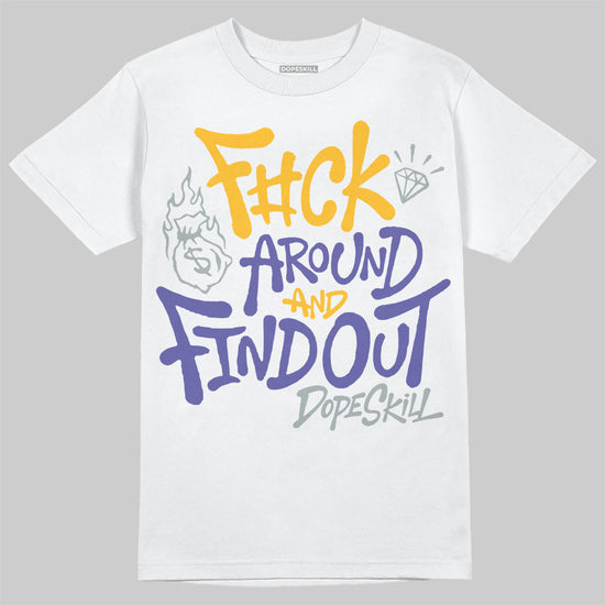 Jordan 4 Retro Lakers DopeSkill T-Shirt F#ck Around And Find Out Graphic Streetwear - White