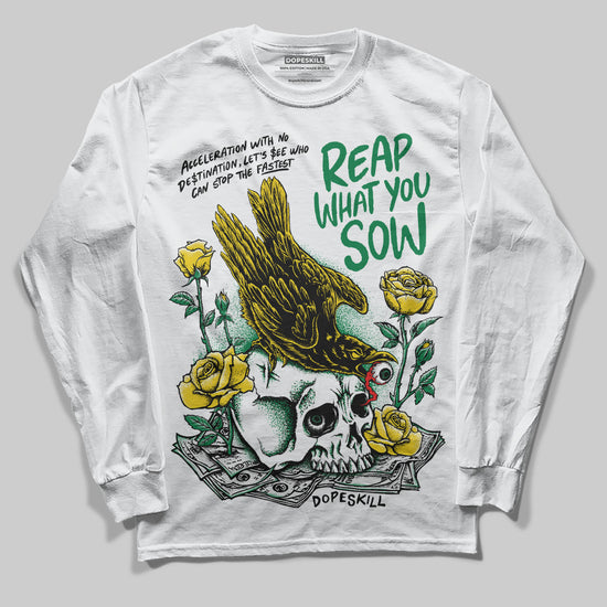 Jordan 5 “Lucky Green” DopeSkill Long Sleeve T-Shirt Reap What You Sow Graphic Streetwear - White