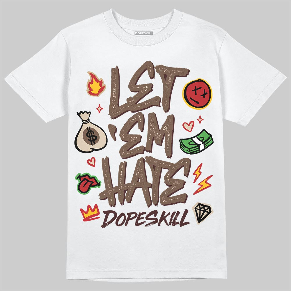 A Ma Maniére x Air Jordan 4 “Dark Mocha” DopeSkill T-Shirt Let 'em Hate Graphic Streetwear - White