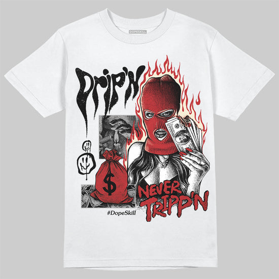 Jordan 1 Retro High OG Black Toe Reimagined DopeSkill T-Shirt Drip'n Never Tripp'n Graphic Streetwear - White