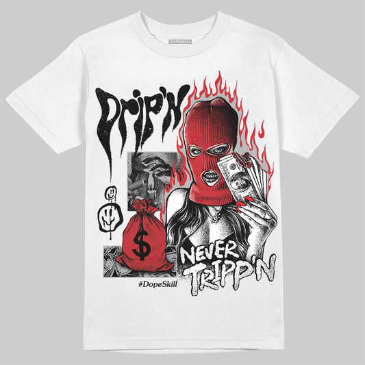 Jordan 11 “Bred Velvet” DopeSkill T-Shirt Drip'n Never Tripp'n Graphic Streetwear - White