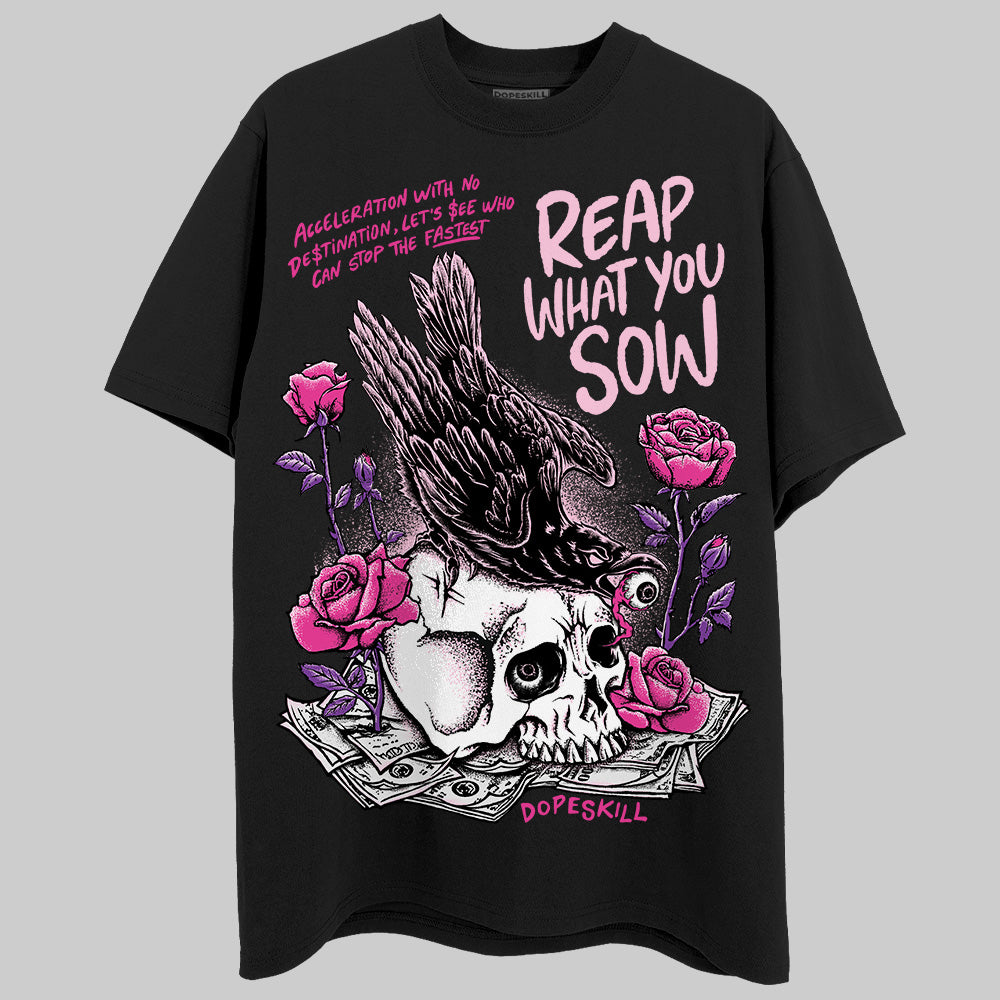 Pink Sneakers DopeSkill T-Shirt Reap What You Sow Graphic Streetwear - Black