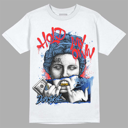 Dunk Low Retro White Polar Blue DopeSkill T-Shirt Hold My Own Graphic Streetwear - White 