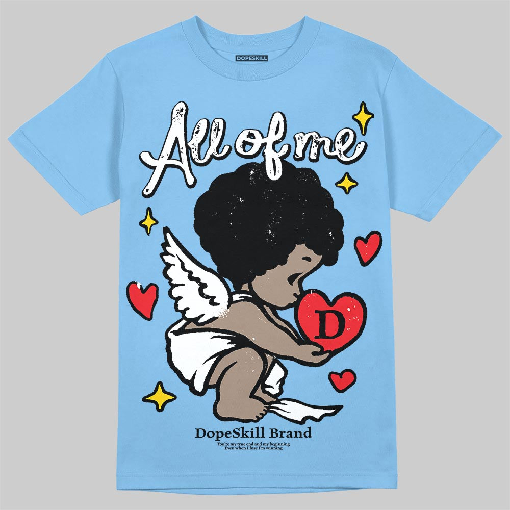 Jordan 6 University Blue DopeSkill T-Shirt All Of Me Graphic Streetwear - Carolina Blue