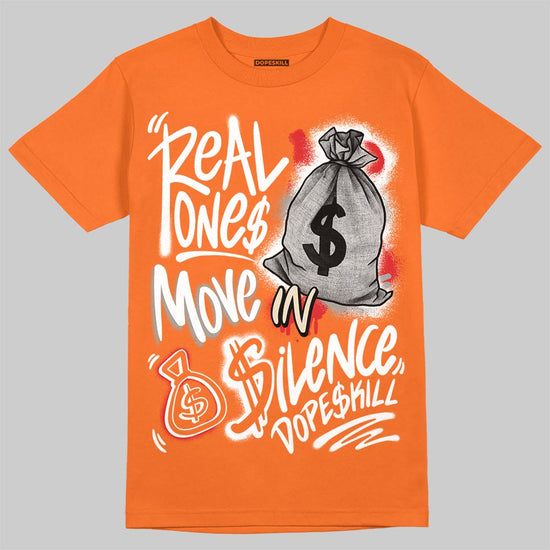 Jordan 3 “Orange Citrus” DopeSkill T-Shirt Real Ones Move In Silence Graphic Streetwear - orange