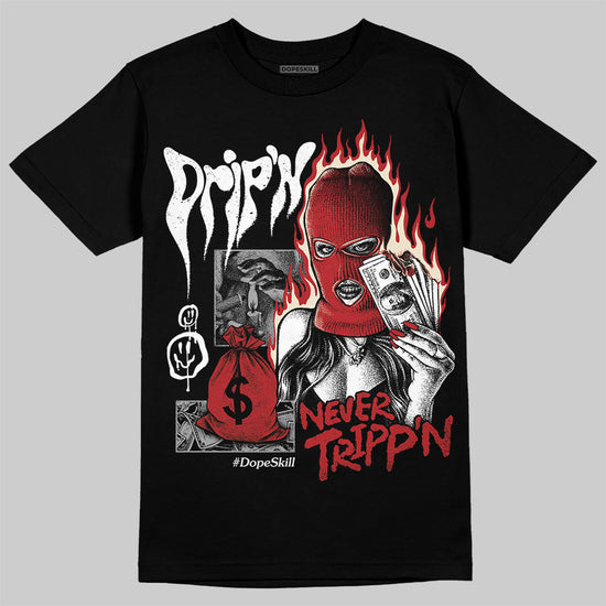 Jordan 1 Retro High OG Black Toe Reimagined DopeSkill T-Shirt Drip'n Never Tripp'n Graphic Streetwear - Black