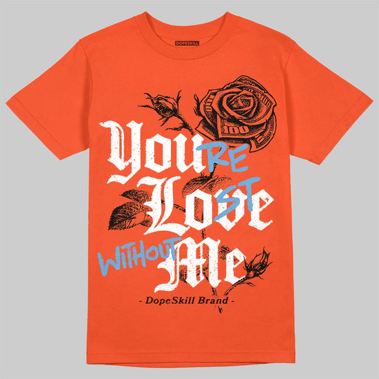 Jordan 1 Retro High OG Shattered Backboard (2025) DopeSkill T-Shirt You’re Lost Without Me Graphic Streetwear - Orange