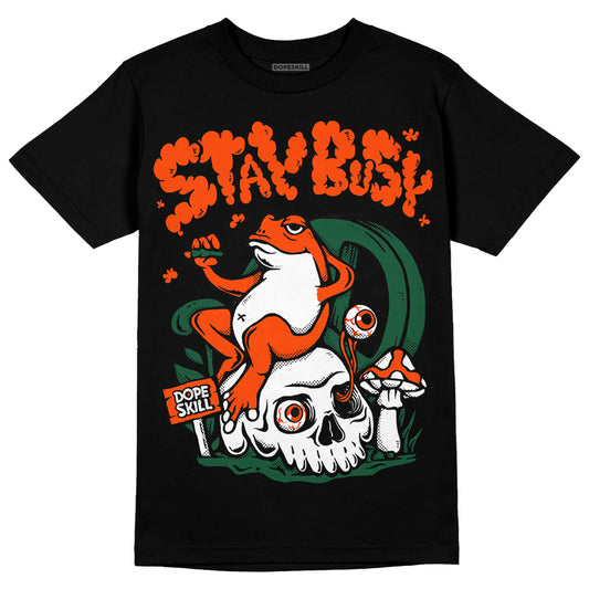 Dunk Low Team Dark Green Orange DopeSkill T-Shirt Stay Busy Graphic Streetwear - Black