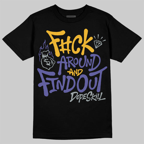 Jordan 4 Retro Lakers DopeSkill T-Shirt F#ck Around And Find Out Graphic Streetwear - Black