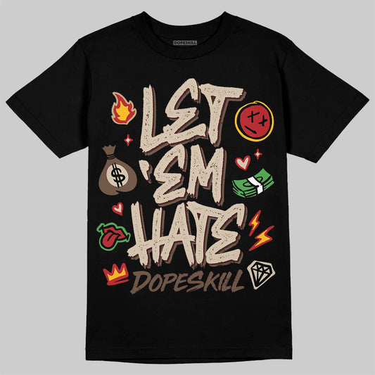 A Ma Maniére x Air Jordan 4 “Dark Mocha” DopeSkill T-Shirt Let 'em Hate Graphic Streetwear - Black