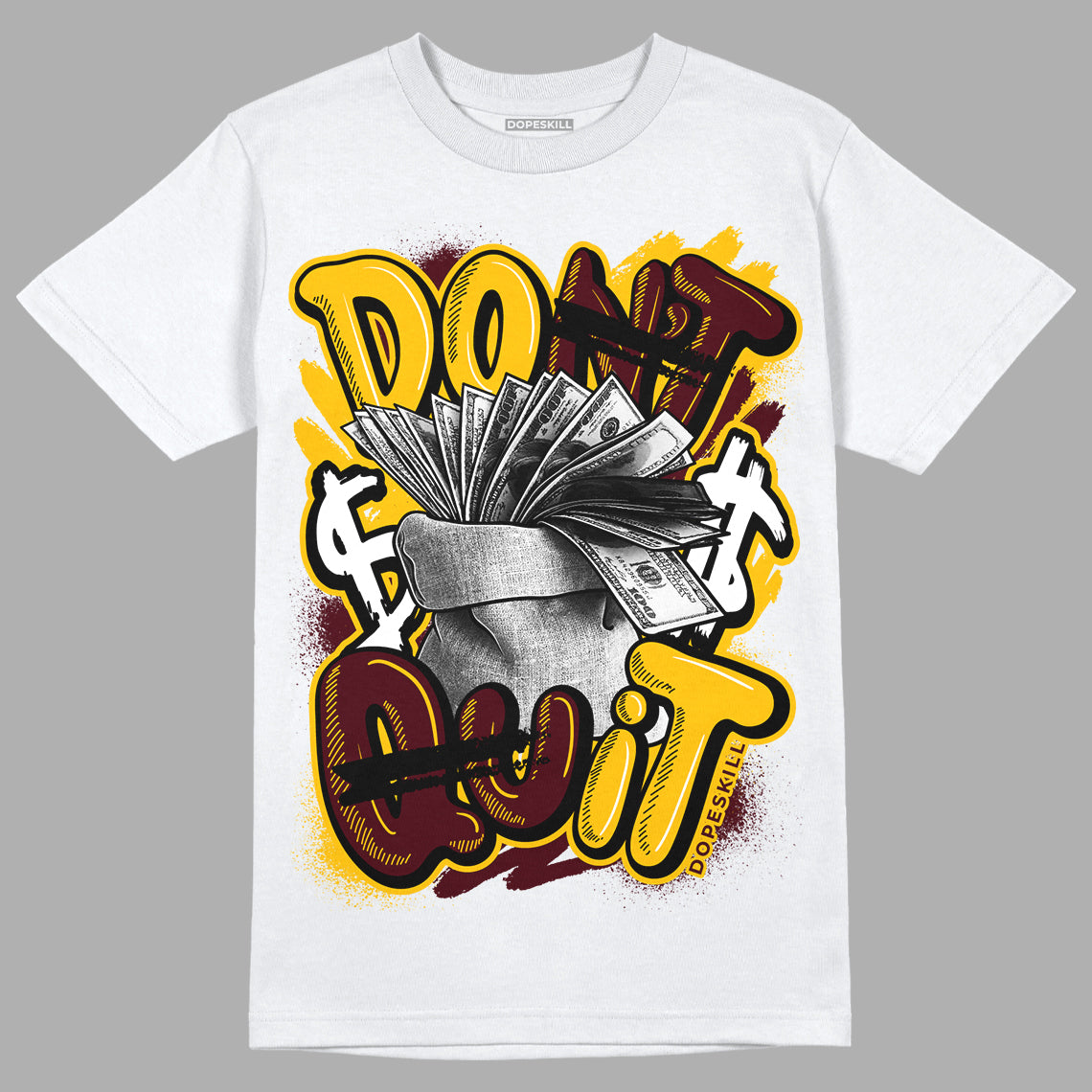 Dunk Yellow Bordeaux DopeSkill T-Shirt Don't Quit Graphic Streetwear - White