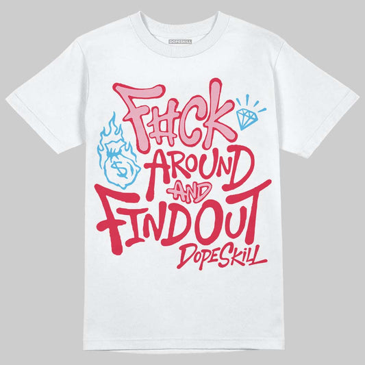 Dunk Low Valentine's Day (2026) DopeSkill T-Shirt F#ck Around And Find Out Graphic Streetwear - White 