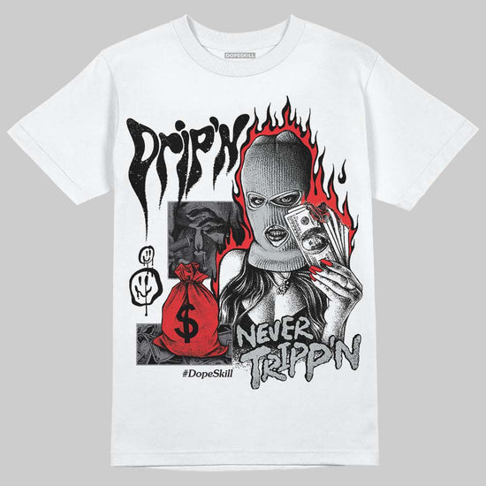 Jordan 4 “Fear” DopeSkill T-Shirt Drip'n Never Tripp'n Graphic Streetwear - White