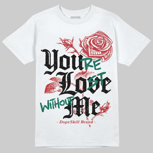 Jordan 3 Mexico 'El Vuelo' DopeSkill T-Shirt You’re Lost Without Me Graphic Streetwear - White