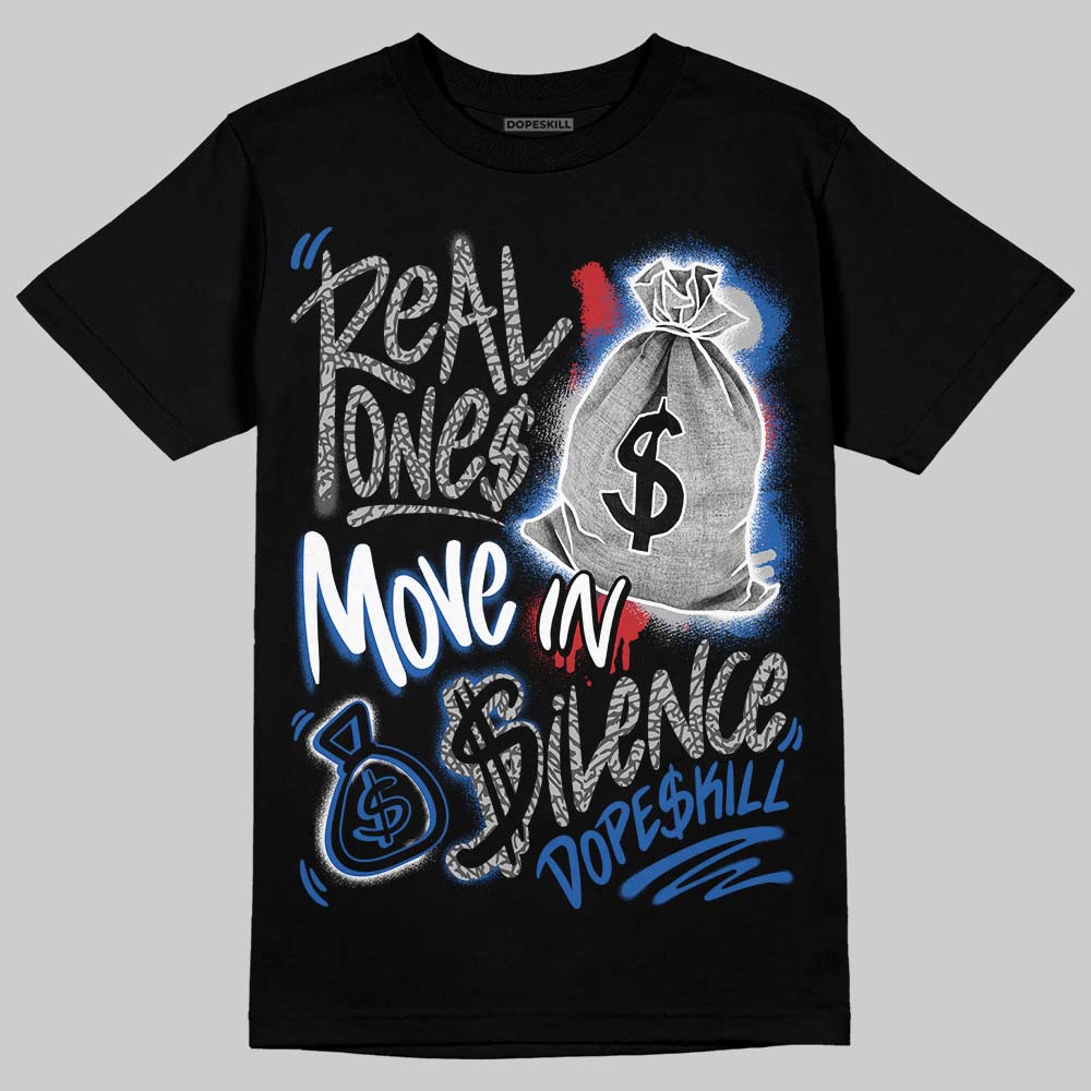 Jordan 3 "True Blue" DopeSkill T-Shirt Real Ones Move In Silence Graphic Streetwear - Black