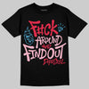 Dunk Low Valentine's Day (2026) DopeSkill T-Shirt F#ck Around And Find Out Graphic Streetwear - Black