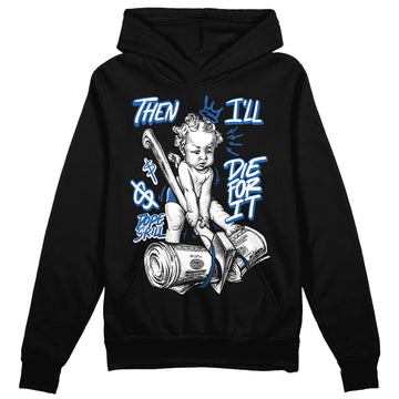 Jordan 11 Low “Space Jam” DopeSkill Hoodie Sweatshirt Then I'll Die For It Graphic Streetwear - black
