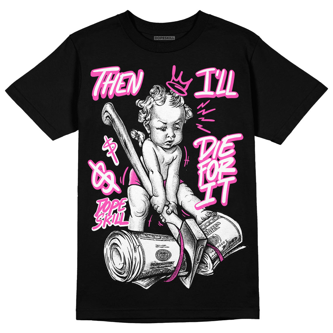 Jordan 4 GS “Hyper Violet” DopeSkill T-Shirt Then I'll Die For It Graphic Streetwear - Black