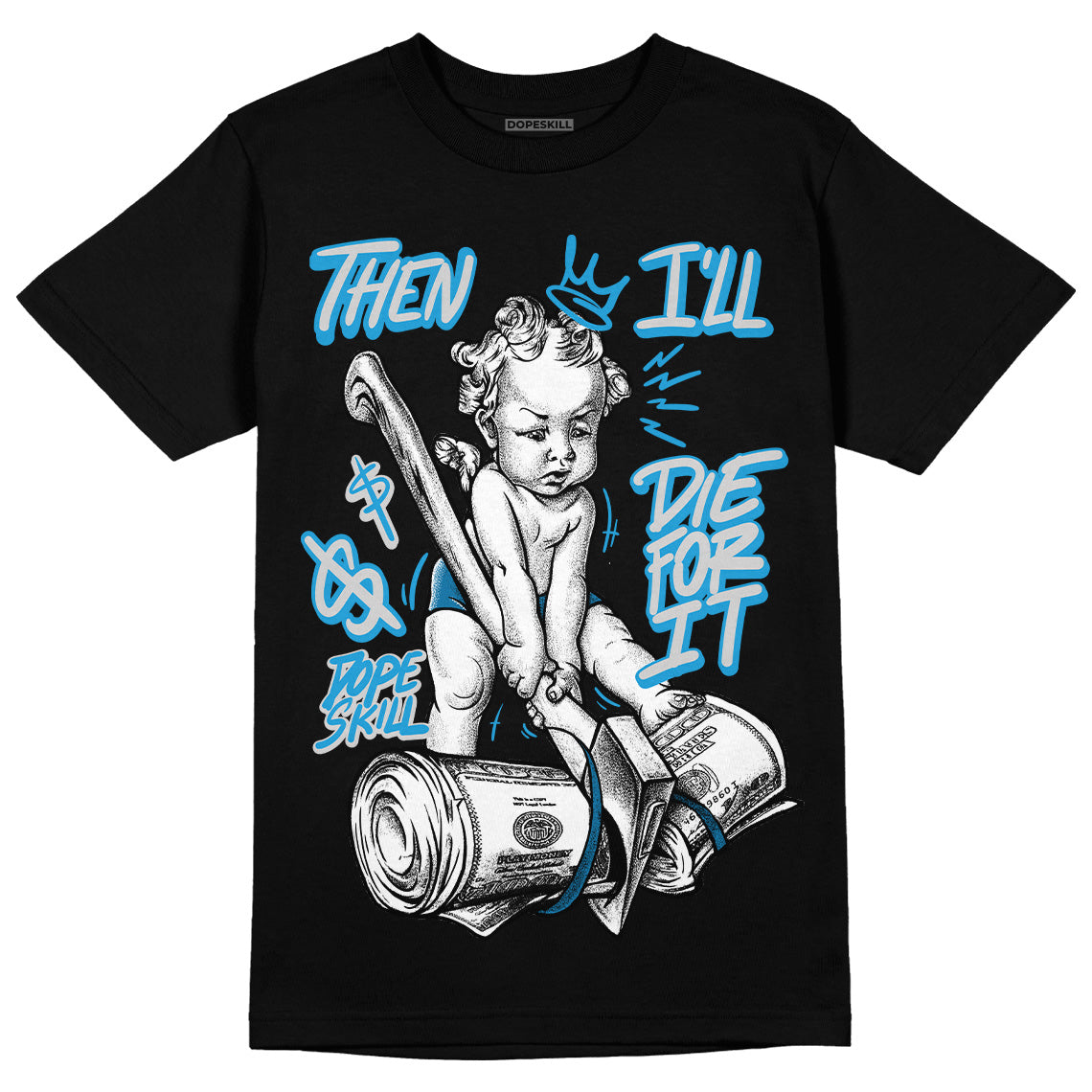 Jordan 4 Retro Military Blue DopeSkill T-Shirt Then I'll Die For It Graphic Streetwear - Black