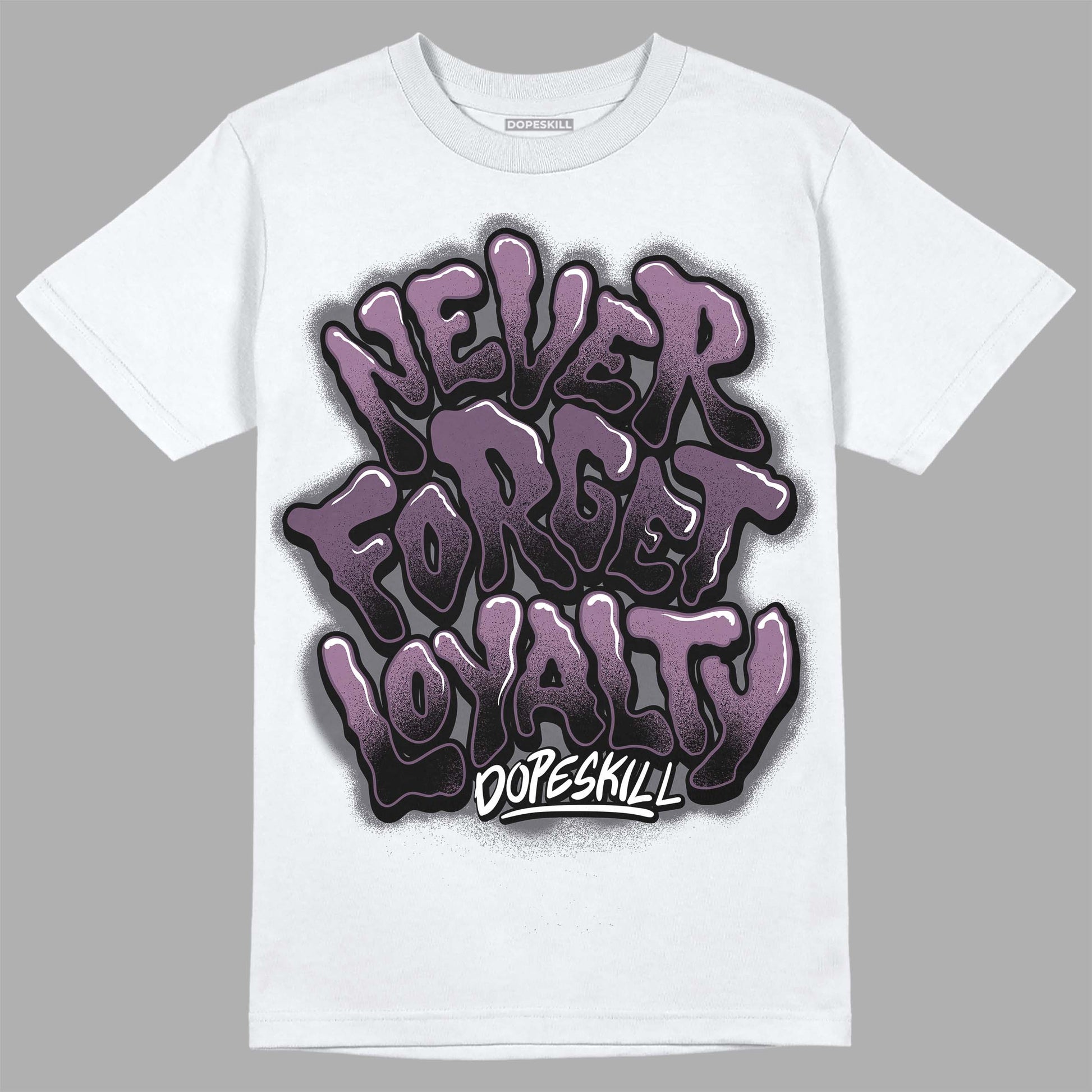 Jordan 2 “Mauve/Off-Noir” DopeSkill T-Shirt Never Forget Loyalty Graphic Streetwear - WHite 