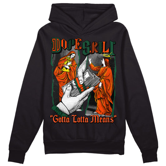 Dunk Low Team Dark Green Orange DopeSkill Hoodie Sweatshirt Gotta Lotta Means Graphic Streetwear - Black