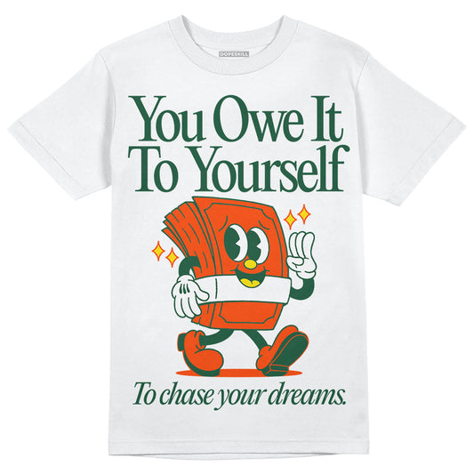 Dunk Low Team Dark Green Orange DopeSkill T-Shirt Owe It To Yourself Graphic Streetwear - White