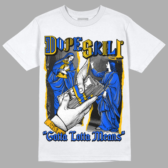 Royal Blue Sneakers DopeSkill T-Shirt Gotta Lotta Means Graphic Streetwear - White 