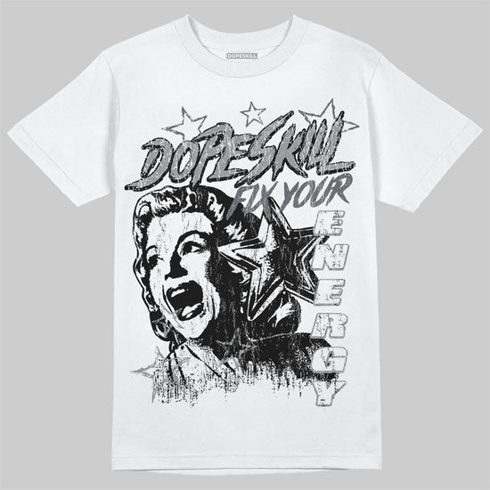 Jordan 5 Retro Wolf Grey (2026) DopeSkill T-Shirt Fix Your Energy Graphic Streetwear  White
