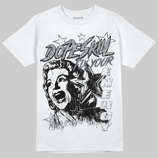 Jordan 5 Retro Wolf Grey (2026) DopeSkill T-Shirt Fix Your Energy Graphic Streetwear  White