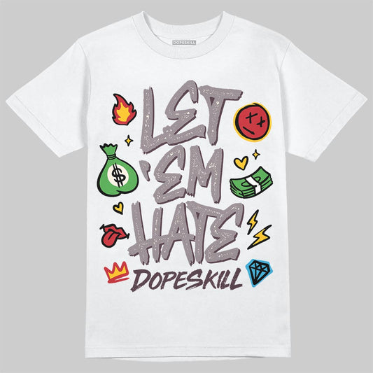 A Ma Maniére x Air Jordan 6 Retro “Smoky Mauve”⁠ DopeSkill T-Shirt Let 'em Hate Graphic Streetwear - White