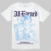 Jordan 6 University Blue DopeSkill T-Shirt All Earned Graphic Streetwear - White 