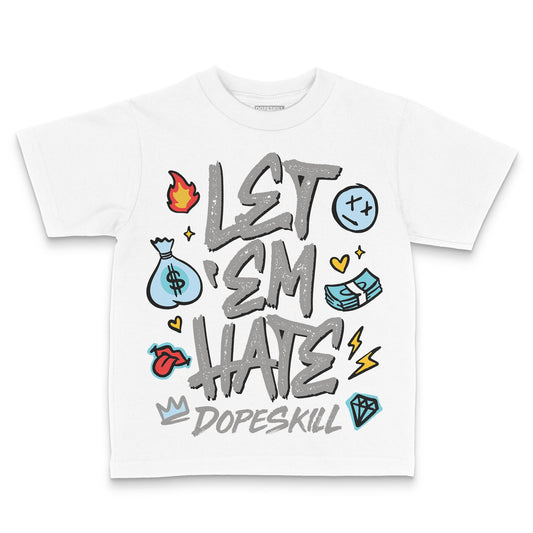 Jordan 4 Retro GS “Blue Chill” DopeSkill Toddler Kids T-shirt Let 'em Hate Graphic Streetwear - White